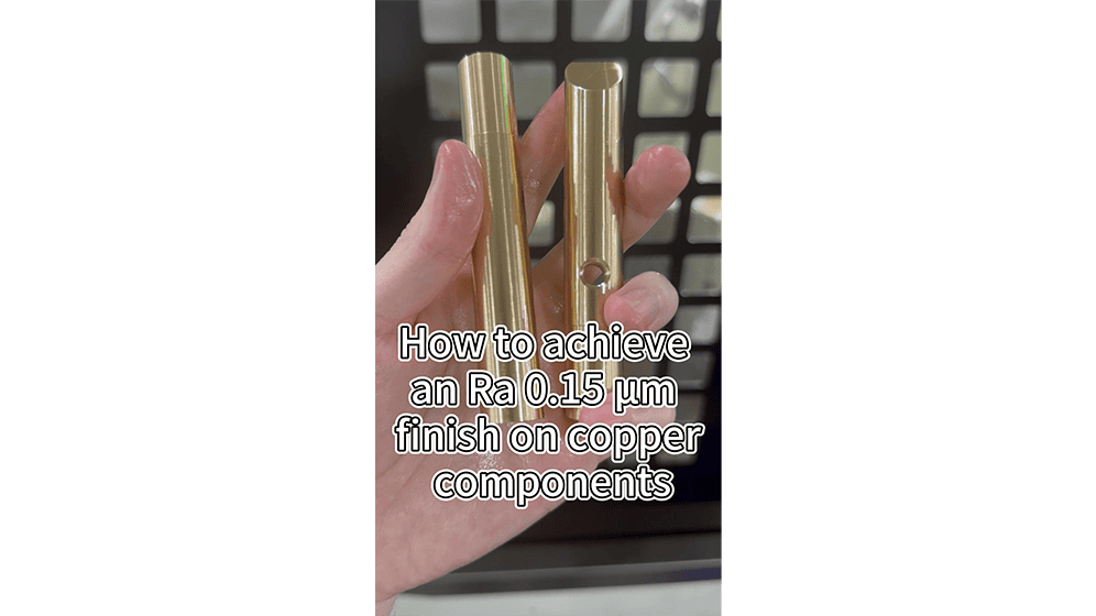How to achieve an Ra 0.15 µm finish on copper components.
