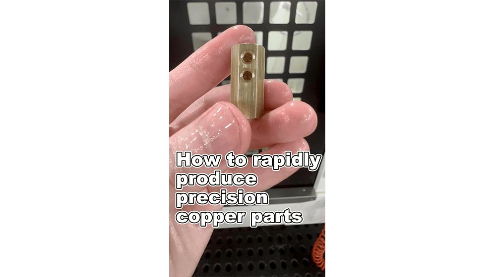 How to rapidly produce precision copper parts.